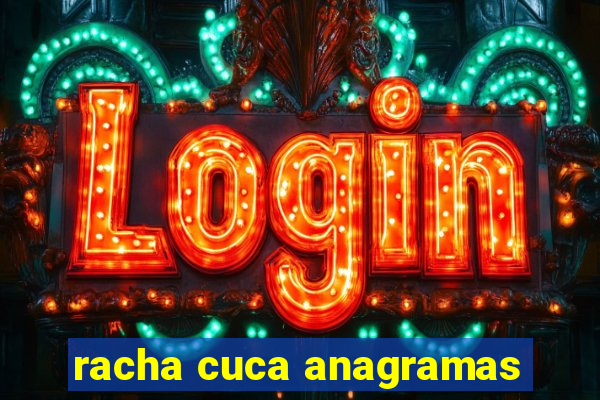 racha cuca anagramas